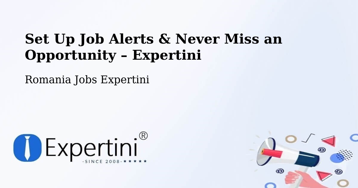 Job Alerts Guide – Get Notified About New Jobs in Străoane - Străoane, Romania Jobs Expertini